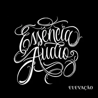 ELEVAÇÃO by EssenciaAudio