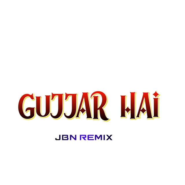 Gujjar hai - JBN Remix