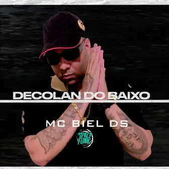 Decolando Baixo by Mc Biel DS