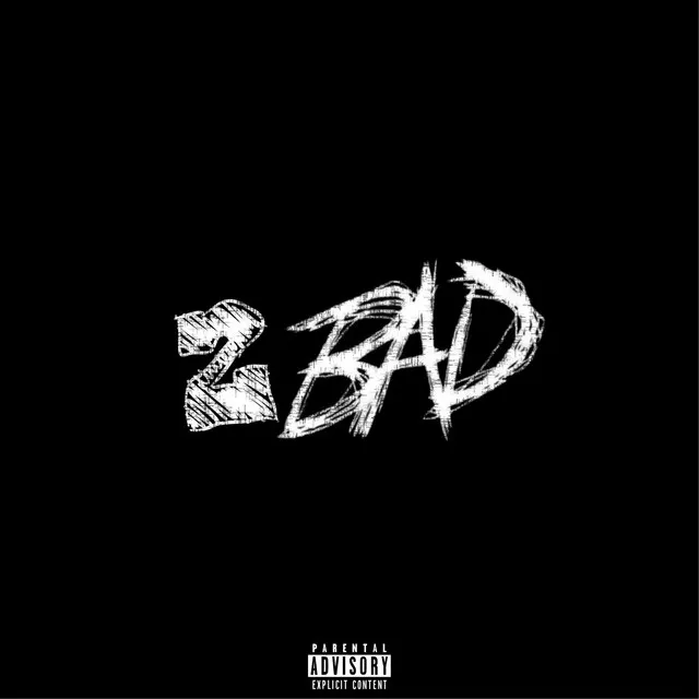 2bad!