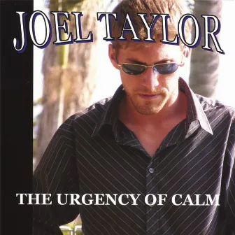 The Urgency Of Calm by Joel Taylor