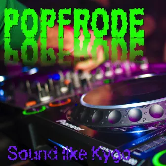 Sound Like Kygo by Popfrode