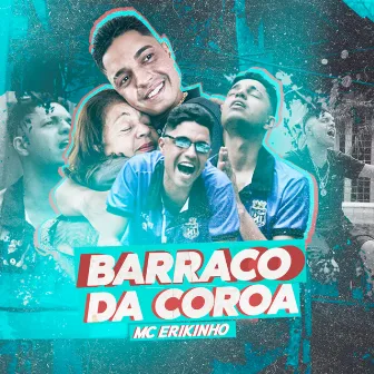 Barraco da Coroa by Mc Erikinho