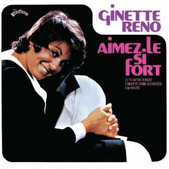 Aimez le si fort (Remasterisé 2023) by Ginette Reno