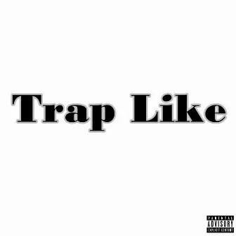 Trap Like by Mike Lloyd