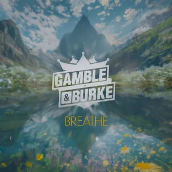 Breathe by Gamble & Burke