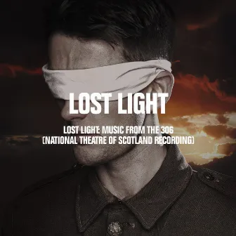 Lost Light: Music from The 306 (National Theatre of Scotland Recording) by Jonathan Gill