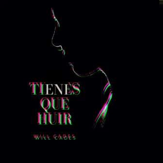 Tienes Que Huir by Will Cades