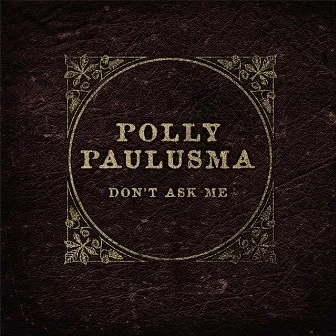 Don't Ask Me by Polly Paulusma