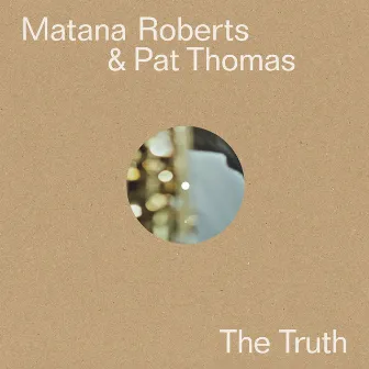 The Truth by Matana Roberts