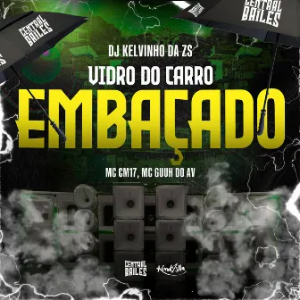 Vidro Do Carro Embaçado by DJ KELVINHO DA ZS