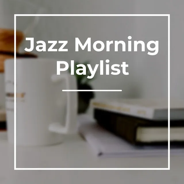 Jazz Morning Playlist