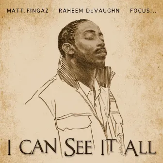 I Can See It All (feat. Raheeem DeVaughn & Focus…) by Matt Fingaz