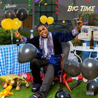 BIG TIME (Deluxe) by Rexxie