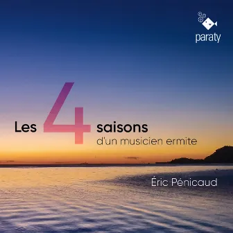 Eric Pénicaud: Les Quatre Saisons d'un musicien ermite by Olivier Pelmoine