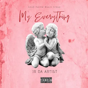 My Everything by JR Da Artist