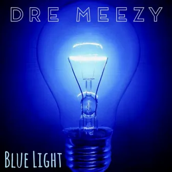 Blue Light by Dre Meezy