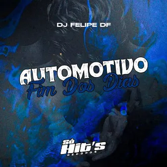 Automotivo Fim dos Dias by DJ Felipe DF