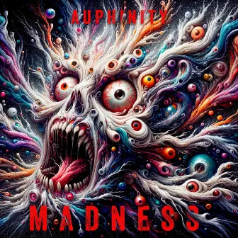 Madness by Auphinity