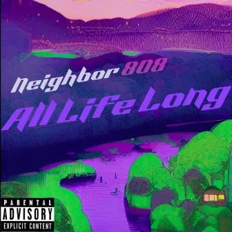 All Life Long by Neighbor