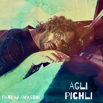 Agli Pichli by Pankaj Awasthi