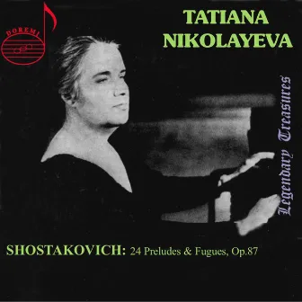 Shostakovich: 24 Preludes & Fugues, Op. 87 by Tatiana Nikolayeva