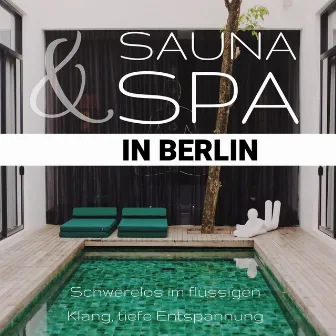 Sauna & spa in Berlin: Schwerelos im flüssigen Klang, tiefe Entspannung by Schlaf Musik Prime