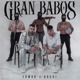 Gran Babos by Orchi