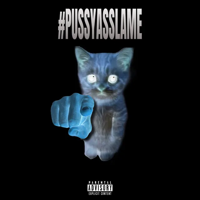 #Pussyasslame