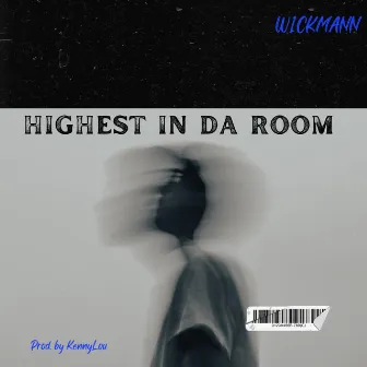 Highest In Da Room by W1ckmann