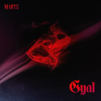 GYAL by Marte.