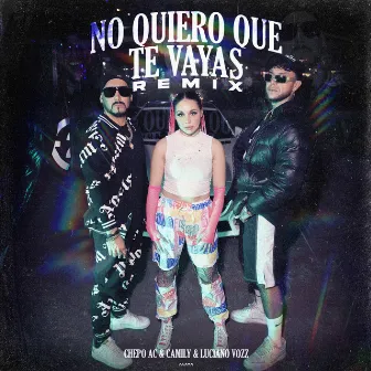 No Quiero Que Te Vayas (Remix) by CHEPO AC