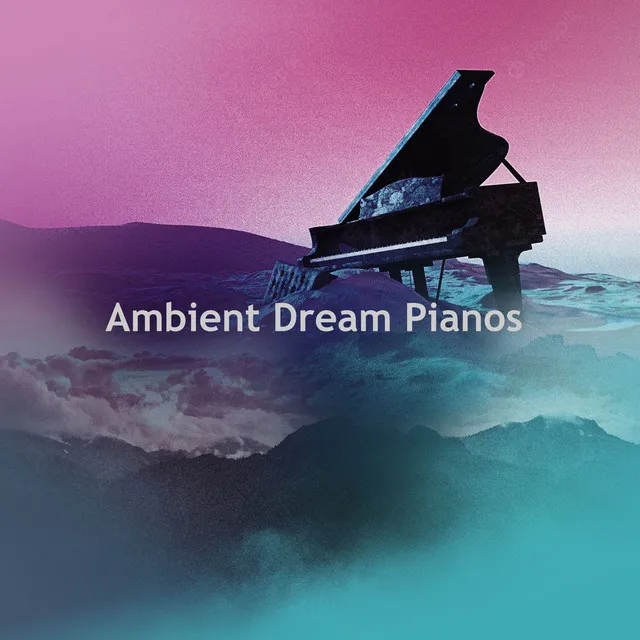 Ambient Dream Pianos