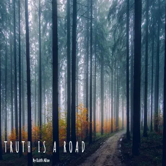 Truth Is a Road by Keith Allen