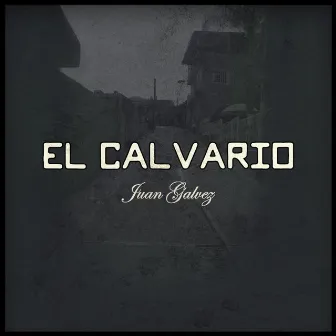 El Calvario by Juan Galvez