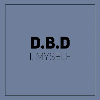 I, Myself by D.B.D