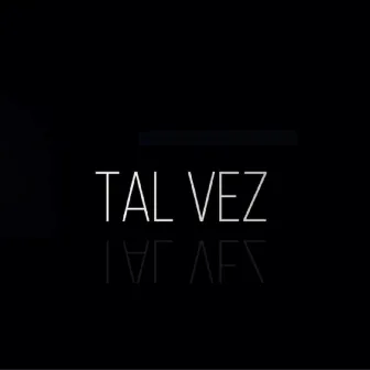 Tal Vez by SkyFleX