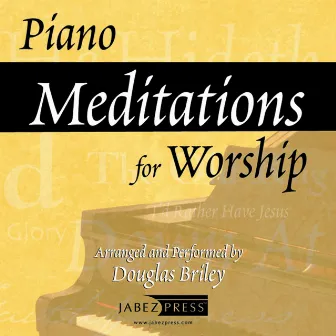 Piano Meditations for Worship by Douglas Briley