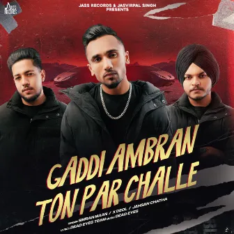 Gaddi Ambran Ton Par Challe by X Deol