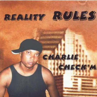 Reality Rules by Charlie Check'm