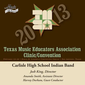 2013 Texas Music Educators Association (TMEA): Carlisle High School Indian Band by Carlisle High School Indian Band