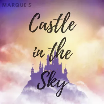 Castle in the Sky by Marque S