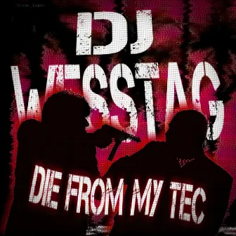 Die from My Tec by DJ WESSTAG