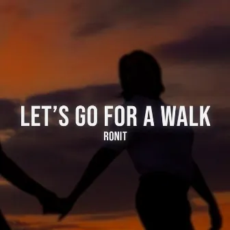 Let's go for a walk by RONIT