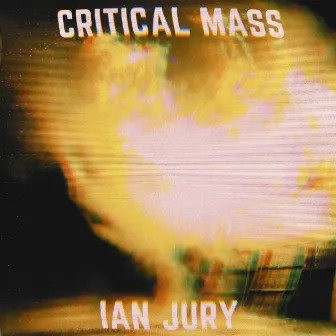 Critical Mass by Ian Jury