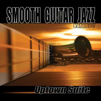 Smooth Guitar Jazz, Vol. 1 by Uptown Suite