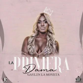 La Primera Dama by Gailen La Moyeta