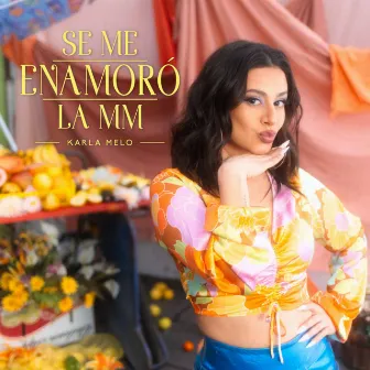 Se Me Enamoró La MM by Karla Melo