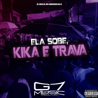 Ela Sobe, Kika e Trava by MC Luanzinho da ZL