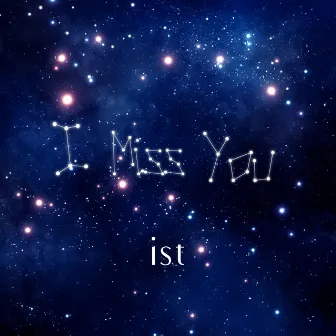 I Miss You by ist